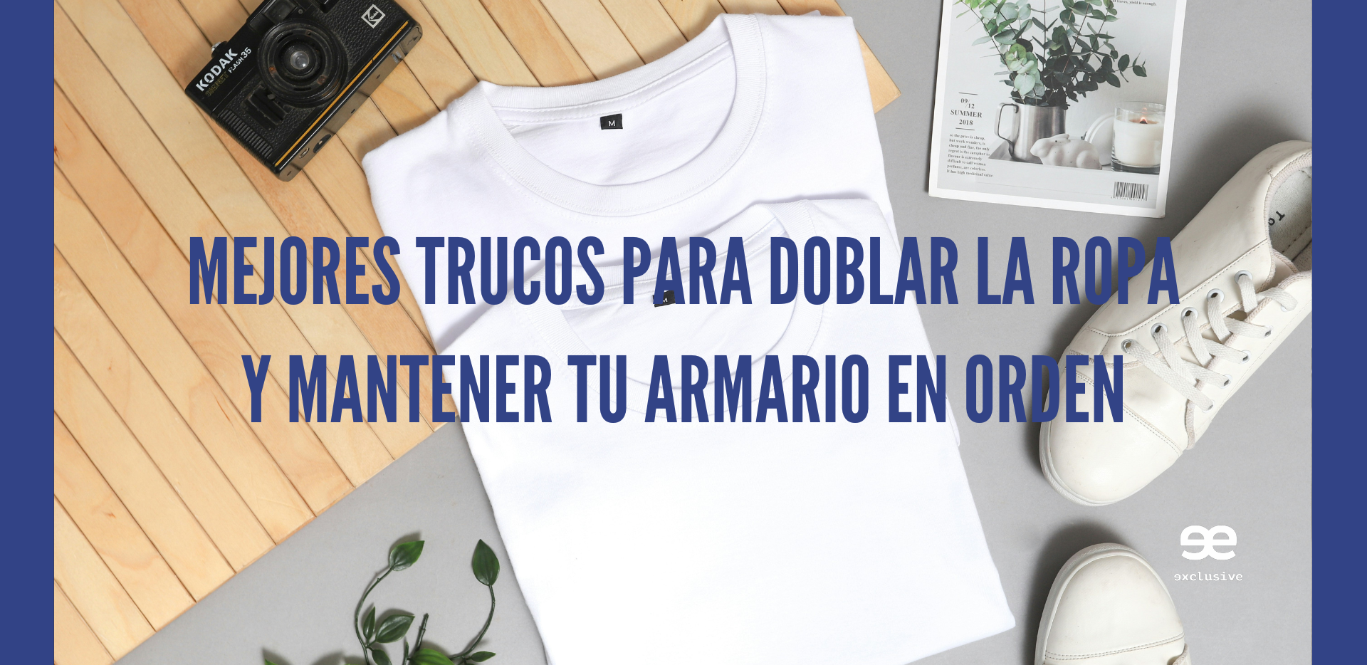 Ropa doblada de forma ordenada con consejos prácticos de EE Exclusive para mantener el armario organizado y con estilo.