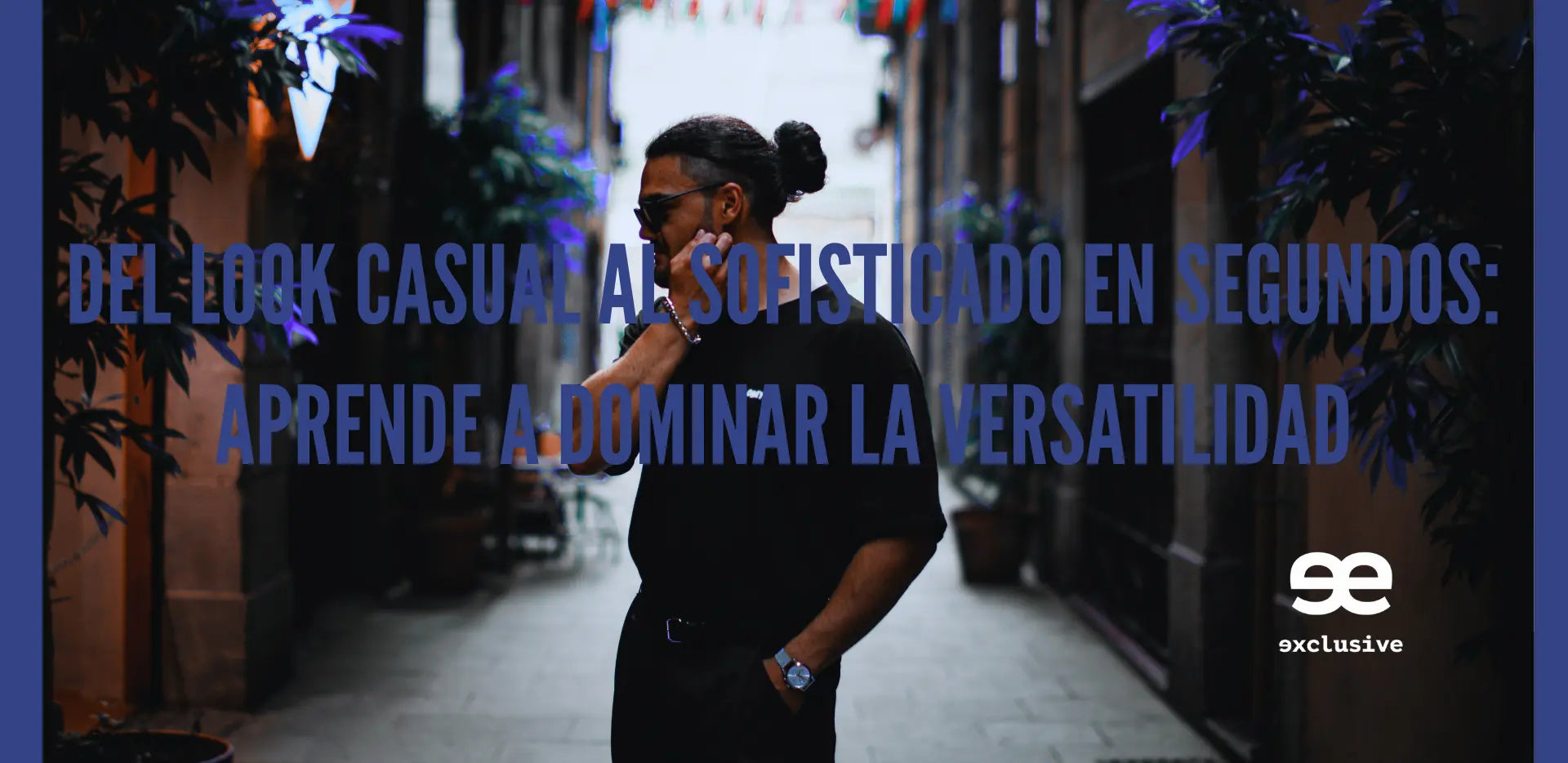 Del look casual al sofisticado en segundos: aprende a dominar la versatilidad